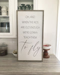 Wall Hanging / Oh and when the kids are old enough frame quote sign