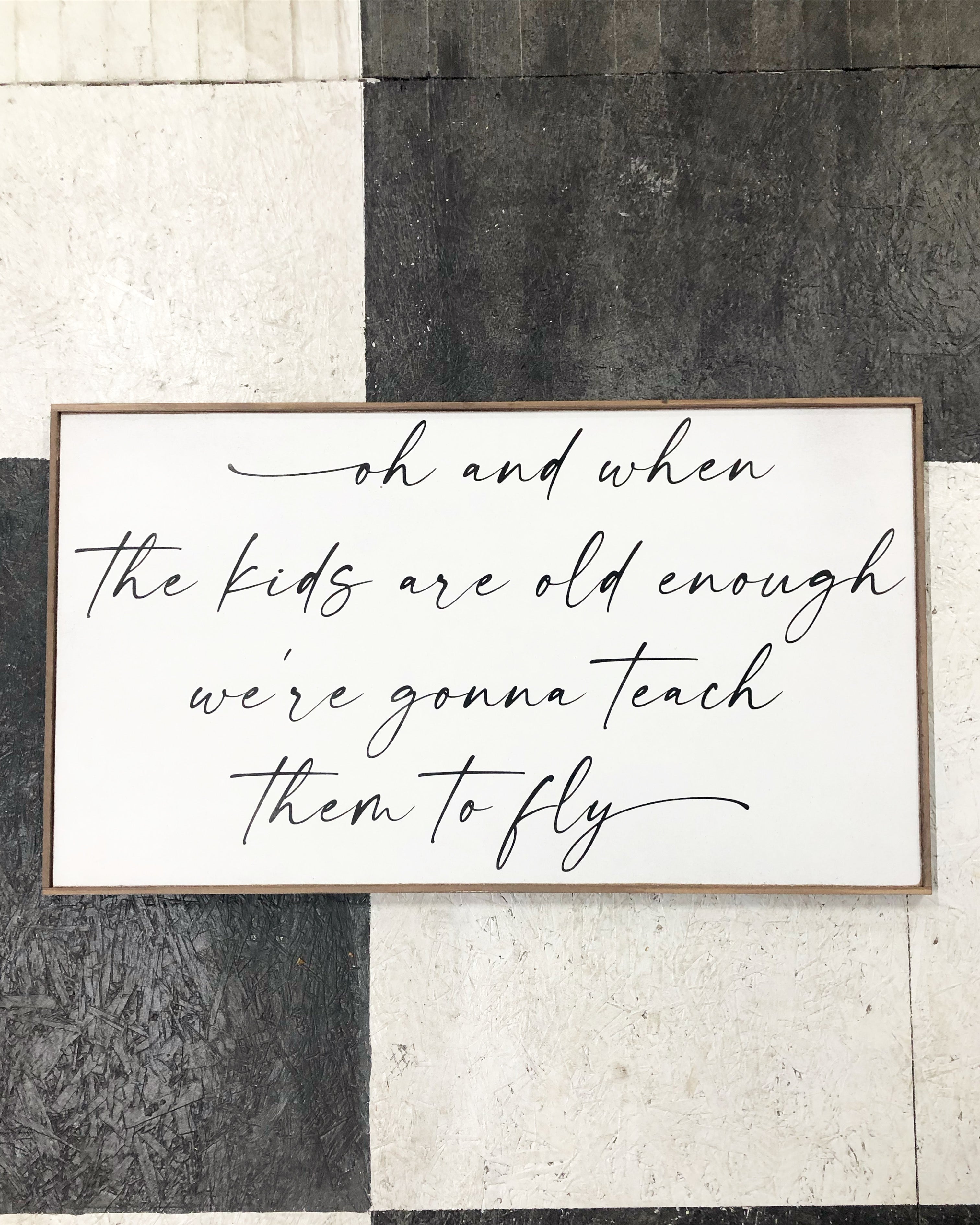 Oh and when the kids are old enough framed wood sign / home decor signs