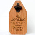 Wood bottle opener bar sign with text 'No working during drinking hours'