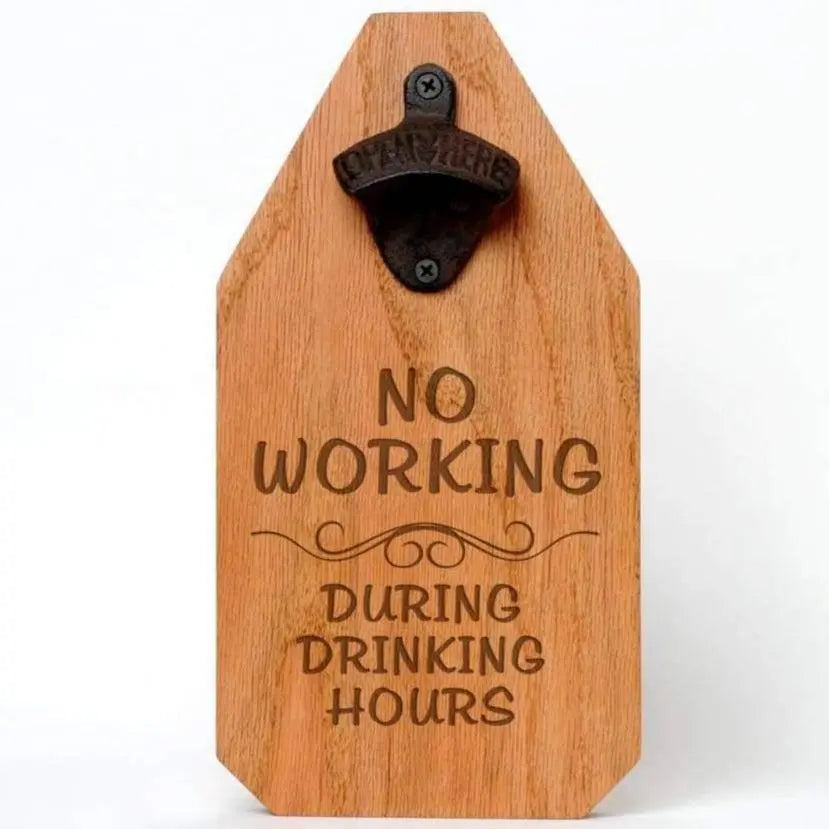 Wood bottle opener bar sign with text 'No working during drinking hours'