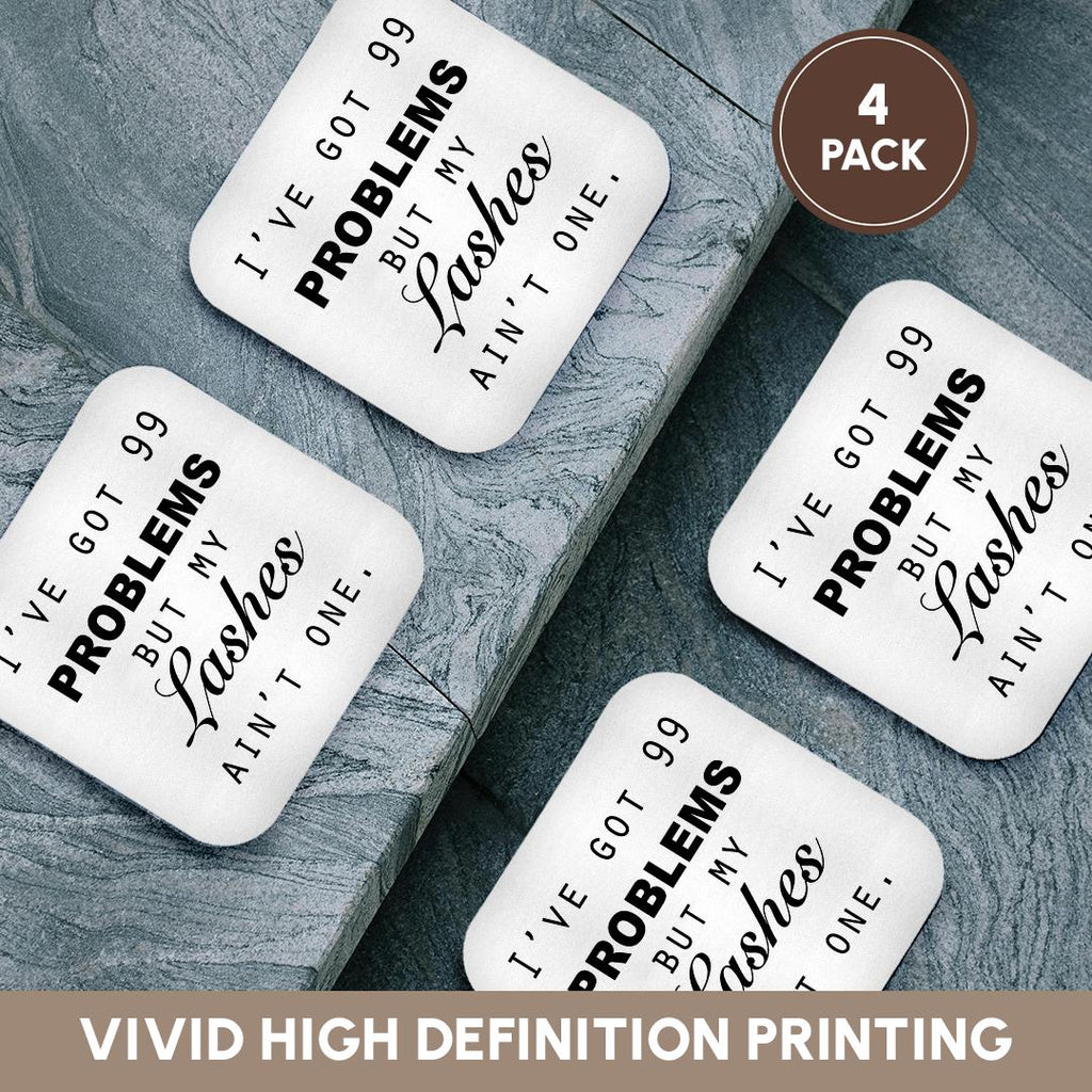 3dRose Tory Anne Collections Quotes - IVE GOT 99 PROBLEMS BUT MY LASHES AINT ONE. - Coasters (cst_223170)